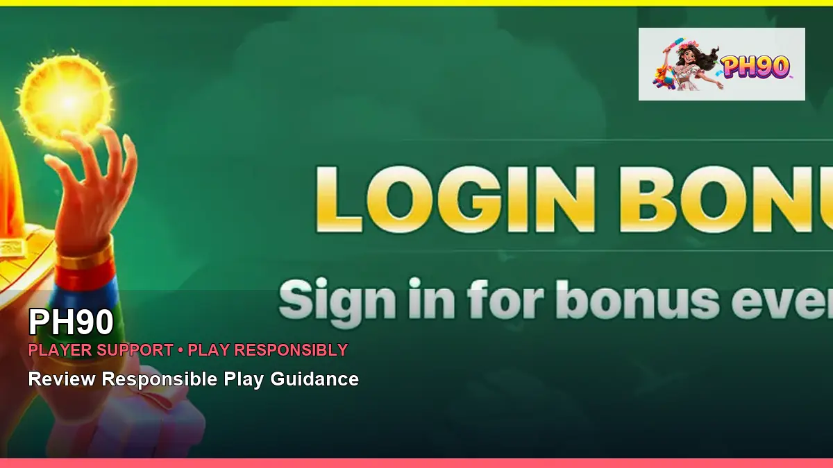 PH90 player support and responsible gaming guide for Philippine players